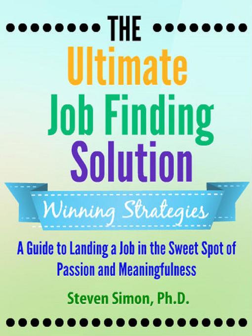 Title details for The Ultimate Job Finding Solution by Steven Simon Ph.D. - Available
